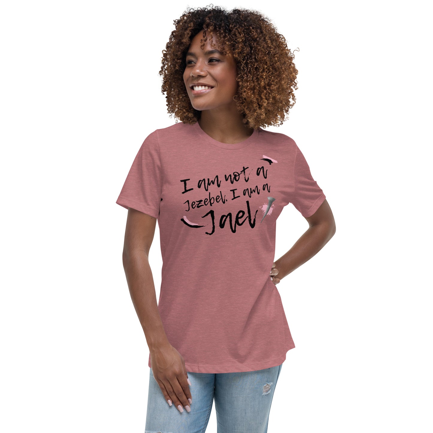 I am not a Jezebel. I am a Jael! [T-Shirt]