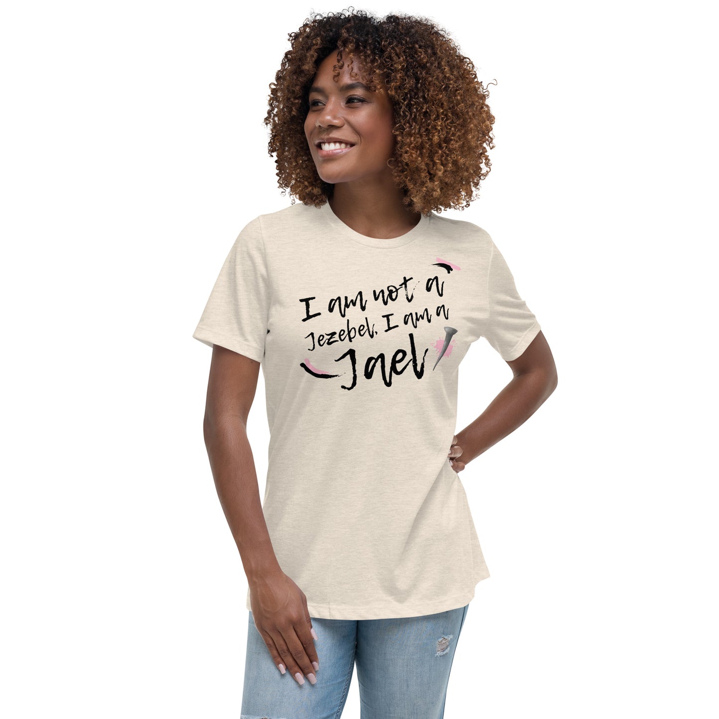 I am not a Jezebel. I am a Jael! [T-Shirt]