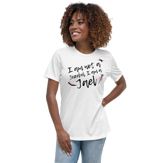 I am not a Jezebel. I am a Jael! [T-Shirt]